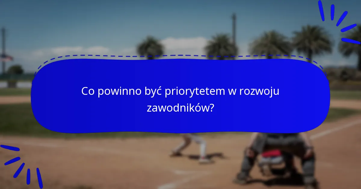 Co powinno być priorytetem w rozwoju zawodników?