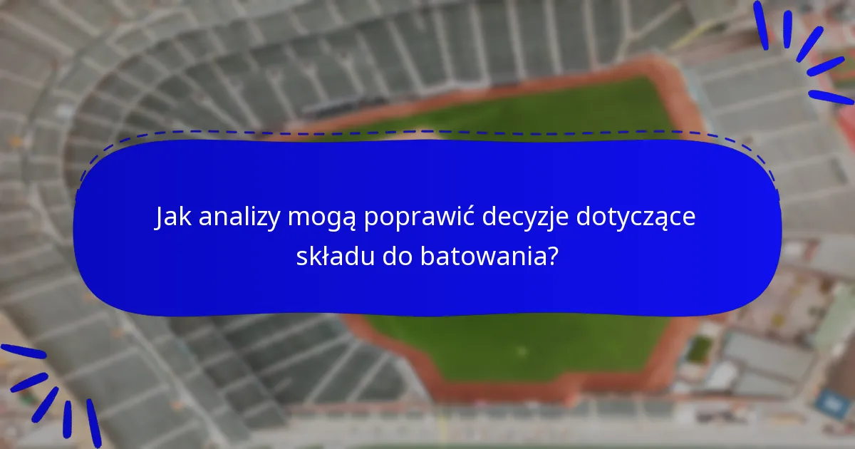 Jak analizy mogą poprawić decyzje dotyczące składu do batowania?