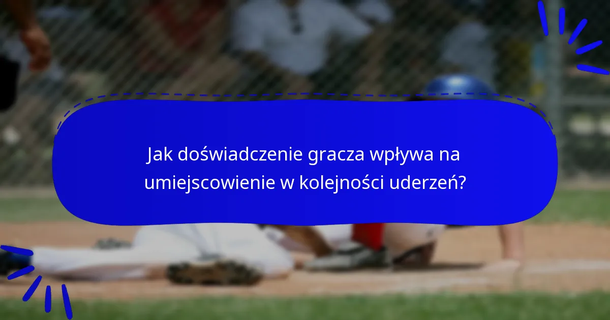 Jak doświadczenie gracza wpływa na umiejscowienie w kolejności uderzeń?