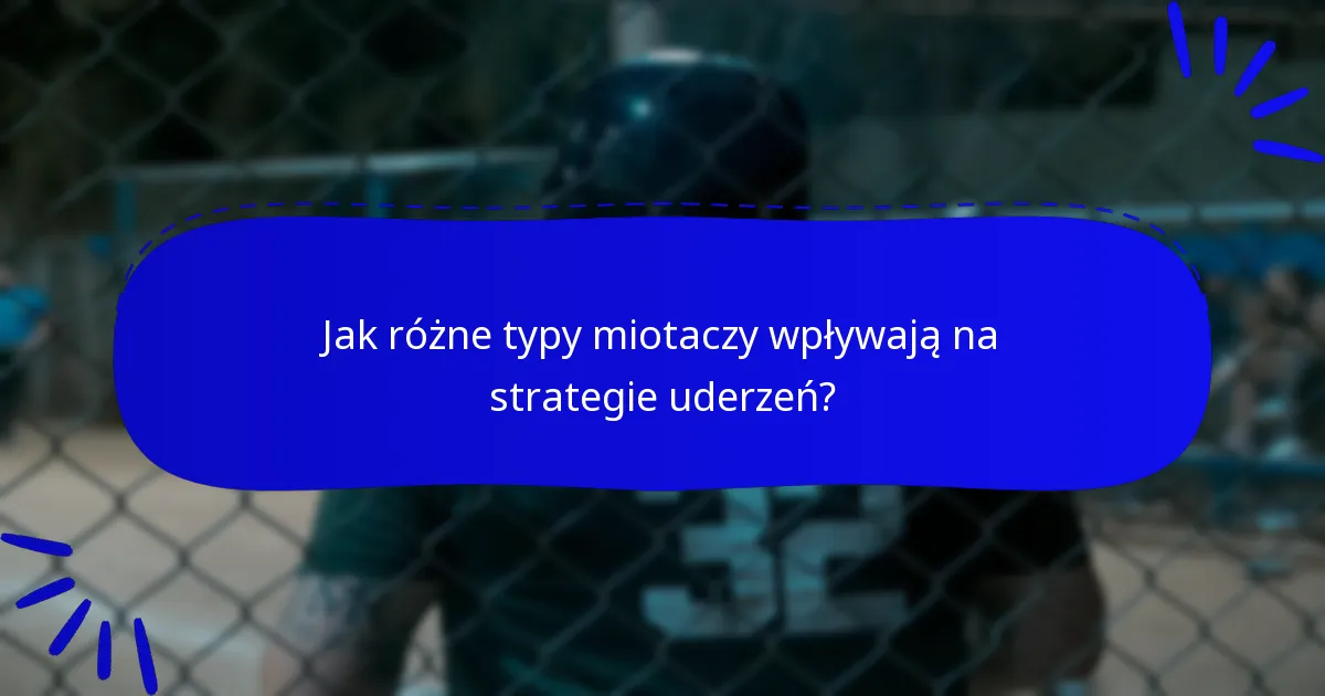 Jak różne typy miotaczy wpływają na strategie uderzeń?
