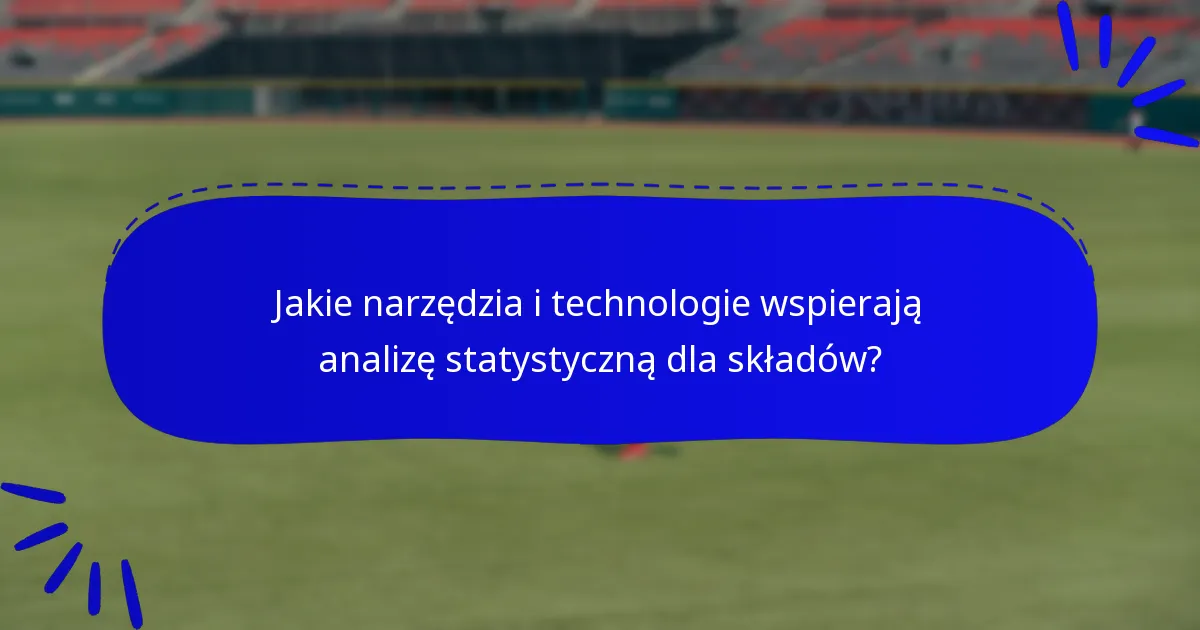 Jakie narzędzia i technologie wspierają analizę statystyczną dla składów?